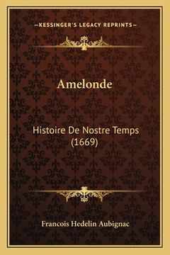 portada Amelonde: Histoire De Nostre Temps (1669) (en Francés)