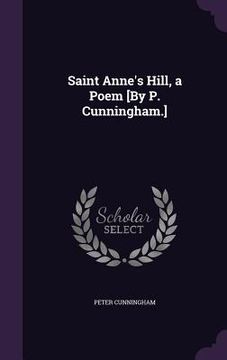 portada Saint Anne's Hill, a Poem [By P. Cunningham.]