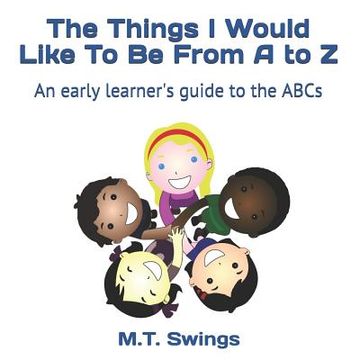 portada The Things I Would Like To Be From A to Z (en Inglés)