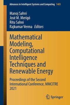 portada Mathematical Modeling, Computational Intelligence Techniques and Renewable Energy: Proceedings of the Second International Conference, Mmcitre 2021