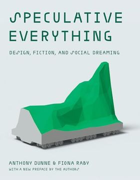 portada Speculative Everything, With a new Preface by the Authors: Design, Fiction, and Social Dreaming (en Inglés)
