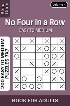 No Four in a Row puzzle book for Adults: 200 Easy to Medium Puzzles 7x7 (Volume 4) (en Inglés)