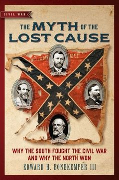 portada The Myth of the Lost Cause: Why the South Fought the Civil war and why the North won (Civil war Collection) (en Inglés)