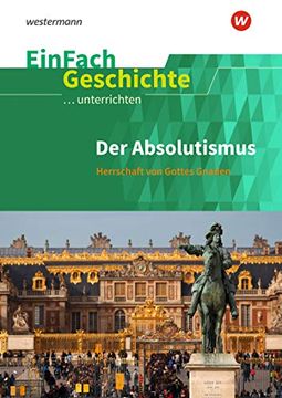 portada Einfach Geschichte. Unterrichten: Der Absolutismus: Herrschaft von Gottes Gnaden (in German)