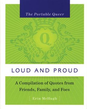 portada Portable Queer, The: Loud and Proud: A Compilation of Quotes From Family, Friends and Foes (in English)