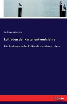 portada Leitfaden der Kartenentwurfslehre: Für Studierende der Erdkunde und deren Lehrer (en Alemán)