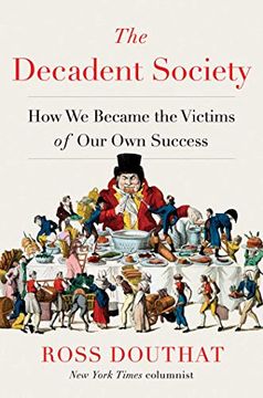 portada The Decadent Society: How we Became the Victims of our own Success (in English)