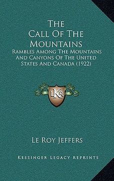 portada the call of the mountains: rambles among the mountains and canyons of the united states and canada (1922) (en Inglés)