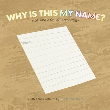 portada Why Is This My Name? Not Just A Children's Story