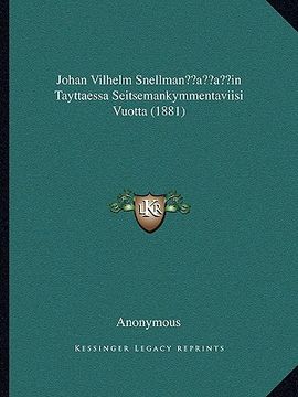 portada johan vilhelm snellmanacentsa -a centsin tayttaessa seitsemankymmentaviisi vuotta (1881) (en Finlandés)
