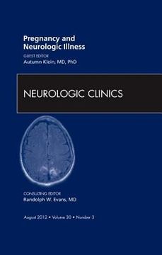portada Pregnancy and Neurologic Illness, an Issue of Neurologic Clinics: Volume 30-3 (in English)