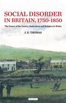 portada Social Disorder in Britain 1750-1850: The Power of the Gentry, Radicalism and Religion in Wales (en Inglés)