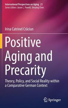 portada Positive Aging and Precarity: Theory, Policy, and Social Reality Within a Comparative German Context (in English)