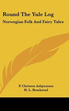 portada round the yule log: norwegian folk and fairy tales (en Inglés)