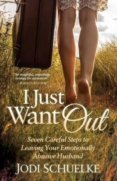 portada I Just Want Out: Seven Careful Steps to Leaving Your Emotionally Abusive Husband (en Inglés)