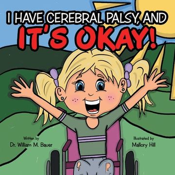 portada It's Okay!: I Have Cerebral Palsy, And (en Inglés)