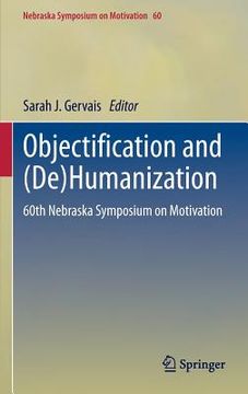 portada Objectification and (De)Humanization: 60th Nebraska Symposium on Motivation (en Inglés)