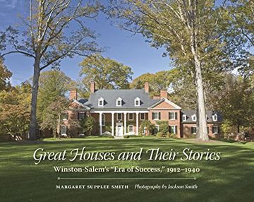 portada Great Houses and Their Stories: Winston-Salem's "Era of Success," 1912–1940 (en Inglés)