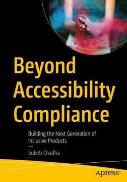 portada Beyond Accessibility Compliance: Building the Next Generation of Inclusive Products (en Inglés)