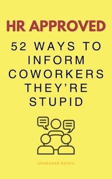 portada HR Approved 52 Ways To Inform Coworkers They're Stupid