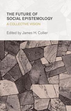 portada The Future of Social Epistemology: A Collective Vision (en Inglés)