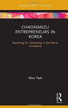 portada Chaoxianzu Entrepreneurs in Korea: Searching for Citizenship in the Ethnic Homeland (Routledge Focus on Asia) (in English)