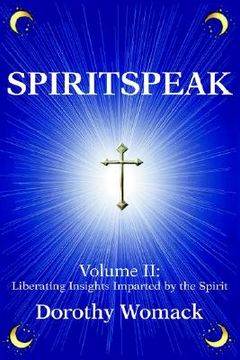 portada spiritspeak: volume ii: liberating insights imparted by the spirit (en Inglés)