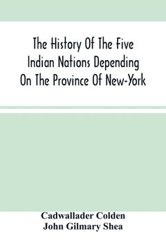 portada The History Of The Five Indian Nations Depending On The Province Of New-York (en Inglés)