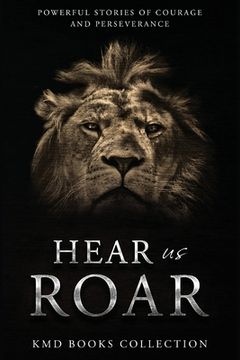 portada Hear Us Roar: Lion Edition: Powerful Stories of Courage and Perseverance