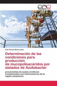 portada Determinación de las Condiciones Para Producción de Mucopolisacáridos por Aislados de Azotobacter: Provenientes de Suelos Arcillosos Contaminados con Hidrocarburos de la Región Amazónica