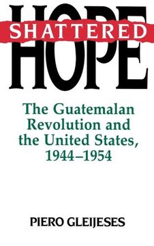 portada Shattered Hope: The Guatemalan Revolution and the United States, 1944-1954 (Princeton Paperbacks) (en Inglés)