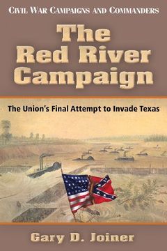 portada The red River Campaign: The Union'S Final Attempt to Invade Texas (Civil war Campaigns & Commanders) (en Inglés)