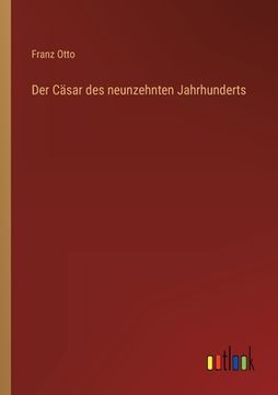 portada Der Cäsar des neunzehnten Jahrhunderts (en Alemán)