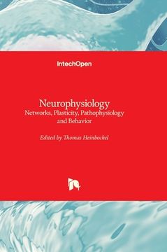 portada Neurophysiology - Networks, Plasticity, Pathophysiology and Behavior (in English)