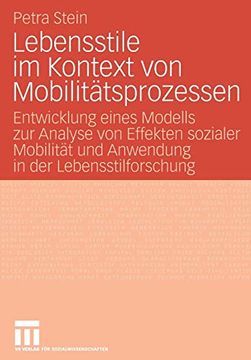 portada Lebensstile im Kontext von Mobilitätsprozessen: Entwicklung Eines Modells zur Analyse von Effekten Sozialer Mobilität und Anwendung in der Lebensstilforschung (in German)