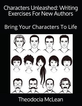 portada Characters Unleashed: Writing Exercises For New Authors: Bring Your Characters To Life