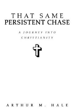portada that same persistent chase: a journey into christianity (in English)