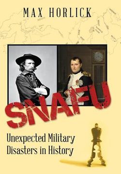 portada Snafu: Unexpected Military Disasters in History (en Inglés)