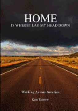 portada Home is Where i lay my Head Down: Walking Across America (en Inglés)
