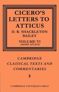 portada Cicero: Letters to Atticus: Volume 6, Books 14-16 Paperback: V. 6 (Cambridge Classical Texts and Commentaries) 