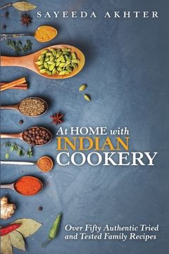 portada At Home With Indian Cookery: Over Fifty Authentic Tried and Tested Family Recipes (en Inglés)