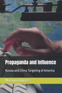 portada Propaganda and Influence: Russia and China Targeting of America (en Inglés)