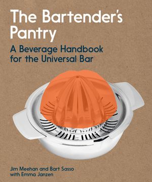 portada The Bartender's Pantry: A Beverage Handbook for the Universal Bar (in English)