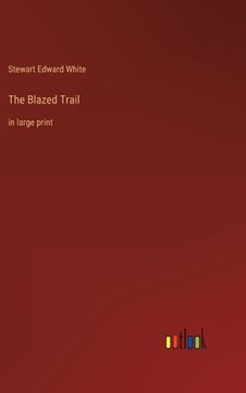 portada The Blazed Trail: in large print (en Inglés)