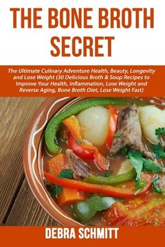 portada The Bone Broth Secret: The Ultimate Culinary Adventure Health, Beauty, Longevity (in English)