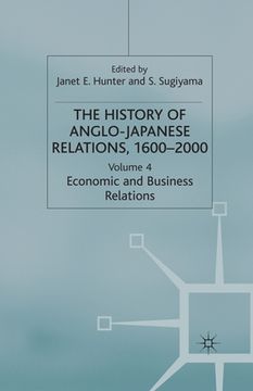 portada The History of Anglo-Japanese Relations 1600-2000: Volume IV: Economic and Business Relations