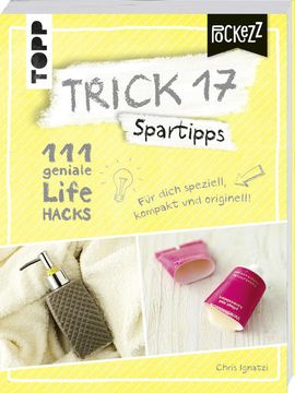 portada Trick 17 Pockezz - Spartipps: 111 Geniale Lifehacks für Endlich Mehr Geld 111 Geniale Lifehacks für Endlich Mehr Geld (en Alemán)