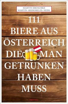 portada 111 Biere aus Österreich, die man Getrunken Haben Muss de Martin; Seidl Droschke(Emons Verlag) (en Alemán)
