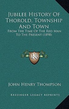 portada jubilee history of thorold, township and town: from the time of the red man to the present (1898) (en Inglés)
