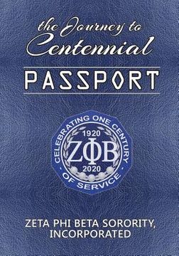 portada The Journey to Centennial PASSPORT: Zeta Phi Beta Sorority, Incorporated (en Inglés)